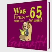 Buchcover und Innenansicht für das Buch: Geschafft! Was Frau mit 65 nicht mehr tun muss!