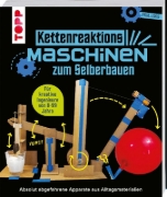 Buchcover und Innenansicht für das Buch: Build Your Own Chain Reaction Machines: How to Make Crazy Contraptions Using Everyday Stuff