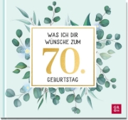 Buchcover und Innenansicht für das Buch: Was ich dir wünsche zum 70. Geburtstag