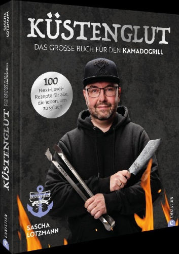 Buchcover und Innenansicht für das Buch: Ku¿stenglut: Das große Buch für den Kamadogrill
