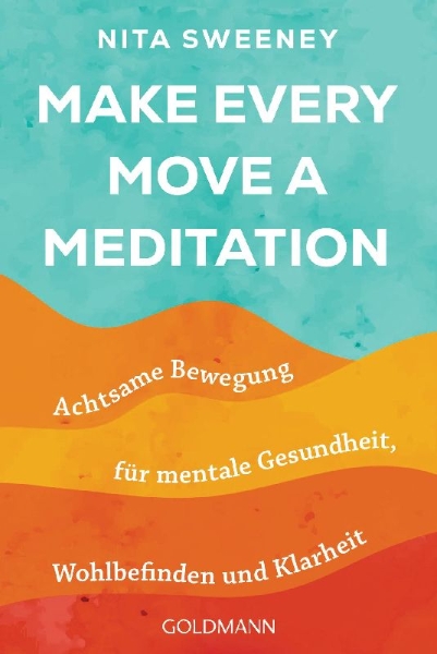 Buchcover und Innenansicht für das Buch: Make every move a meditation: Mindful movement for mental health, well-being an d insight