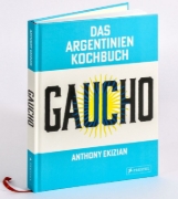 Buchcover und Innenansicht für das Buch: Gaucho - The cookbook. The spirit of Argentina, recipes and stories