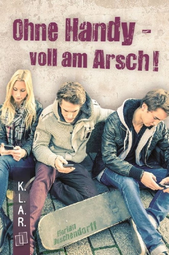 Buchcover und Innenansicht für das Buch: Ohne Handy - voll am Arsch!