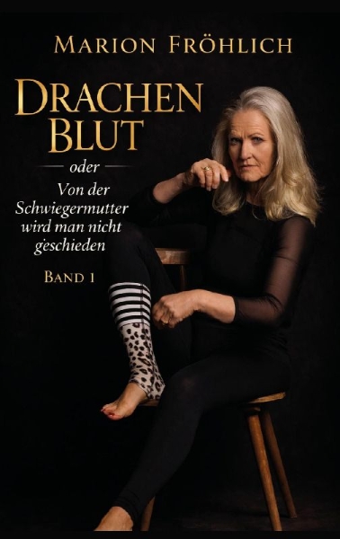 Buchcover und Innenansicht für das Buch: Drachenblut oder Von der Schwiegermutter wird man nicht geschieden