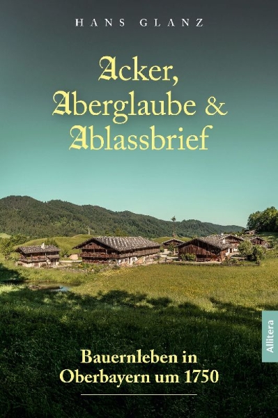 Buchcover und Innenansicht für das Buch: Acker, Aberglaube & Ablassbrief