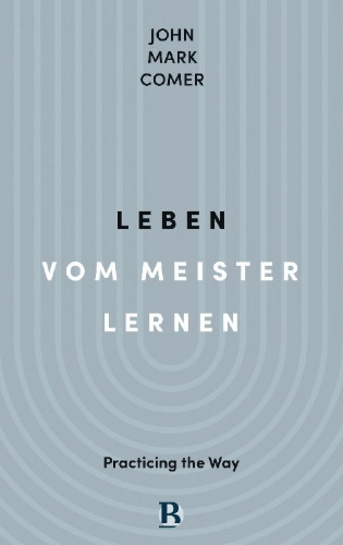 Buchcover und Innenansicht für das Buch: Practicing the Way - Be with Jesus, become like him, do as he did