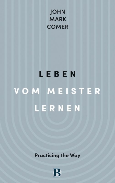 Buchcover und Innenansicht für das Buch: Practicing the Way - Be with Jesus, become like him, do as he did