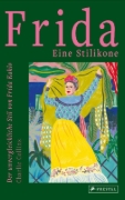 Buchcover und Innenansicht für das Buch: Frida: Style Icon. A Celebration of the Remarkable Style of Frida Kahlo