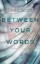 Buchcover und Innenansicht für das Buch: Between Your Words