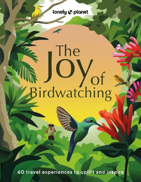Buchcover und Innenansicht für das Buch: Lonely Planet The Joy of Birdwatching