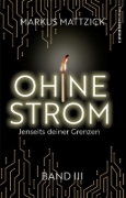 Buchcover und Innenansicht für das Buch: Ohne Strom - Jenseits deiner Grenzen (Band 3)