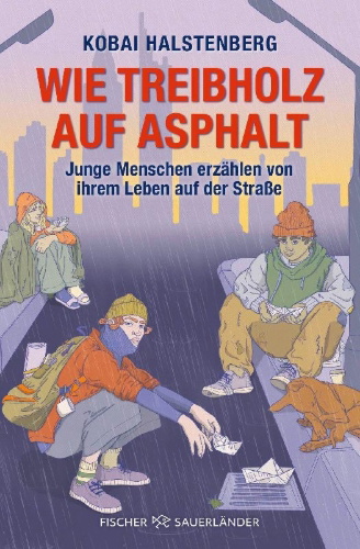 Buchcover und Innenansicht für das Buch: Wie Treibholz auf Asphalt - Junge Menschen erzählen von ihrem Leben auf der Straße