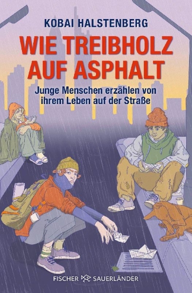 Buchcover und Innenansicht für das Buch: Wie Treibholz auf Asphalt - Junge Menschen erzählen von ihrem Leben auf der Straße