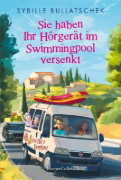 Buchcover und Innenansicht für das Buch: Sie haben Ihr Hörgerät im Swimmingpool versenkt