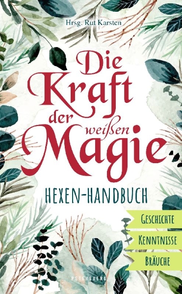 Buchcover und Innenansicht für das Buch: Die Kraft der weißen Magie - Hexen-Handbuch