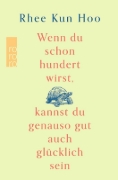 Buchcover und Innenansicht für das Buch: If I'm Going To Live To One Hundred, I Might As Well Be Happy