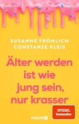 Buchcover und Innenansicht für das Buch: Älter werden ist wie jung sein, nur krasser