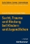 Buchcover und Innenansicht für das Buch: Sucht, Trauma und Bindung bei Kindern und Jugendlichen