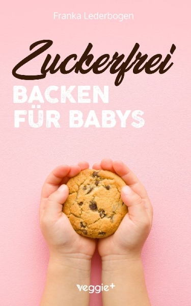 Buchcover und Innenansicht für das Buch: Zuckerfrei backen für Babys