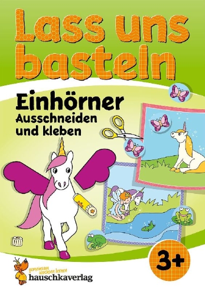 Buchcover und Innenansicht für das Buch: Lass uns basteln - Ausschneiden und kleben ab 3 Jahre - Einhörner