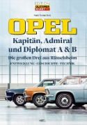 Buchcover und Innenansicht für das Buch: Opel Kapitän, Admiral, Diplomat A & B - Die großen Drei aus Rüsselsheim