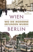 Buchcover und Innenansicht für das Buch: Wien - Berlin. Wo die Moderne erfunden wurde