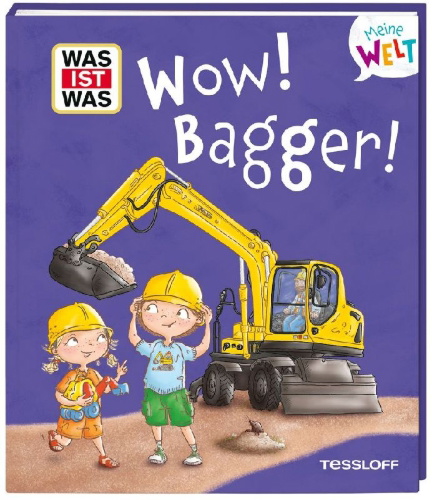 Buchcover und Innenansicht für das Buch: WAS IST WAS Meine Welt Band 17 Wow! Bagger!