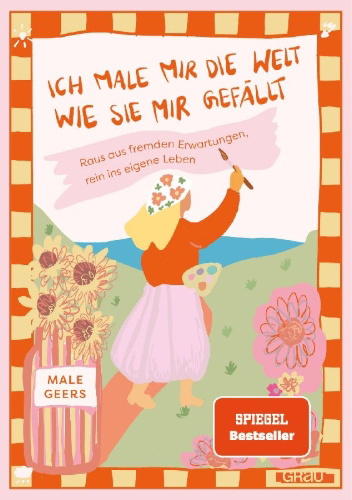 Buchcover und Innenansicht für das Buch: Ich male mir die Welt, wie sie mir gefällt
