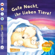 Buchcover und Innenansicht für das Buch: Baby Pixi (unkaputtbar) 165: Baby Pixi Stoff: Gute Nacht, ihr lieben Tiere!