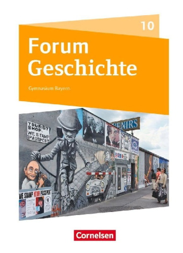 Buchcover und Innenansicht für das Buch: Forum Geschichte 10. Jahrgangsstufe - Gymnasium Bayern - Deutschland, Europa und die Welt bis zur Gegenwart