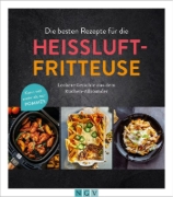 Buchcover und Innenansicht für das Buch: Die besten Rezepte für die Heißluftfritteuse