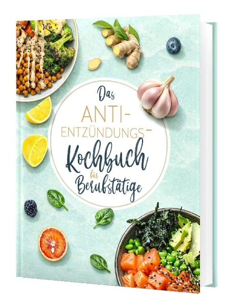 Buchcover und Innenansicht für das Buch: Das Anti-Entzündungskochbuch: Für alle mit wenig Zeit - schnelle, einfache und entzündungshemmende Rezepte für den Alltag, inkl. 30-Tage-Ernährungsplan
