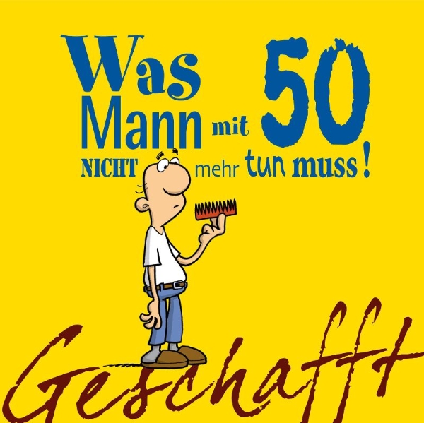 Buchcover und Innenansicht für das Buch: Geschafft! Was Mann mit 50 nicht mehr tun muss!