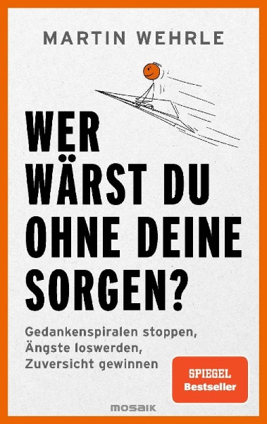 Buchcover und Innenansicht für das Buch: Wer wärst du ohne deine Sorgen?