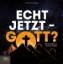 Buchcover und Innenansicht für das Buch: Echt jetzt - Gott?