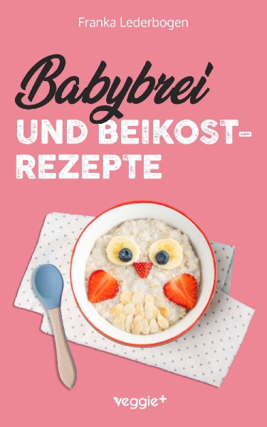 Buchcover und Innenansicht für das Buch: Babybrei und Beikostrezepte