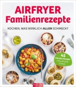 Buchcover und Innenansicht für das Buch: Airfryer Familienrezepte