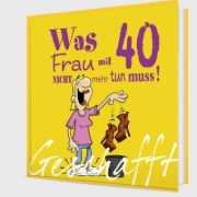 Buchcover und Innenansicht für das Buch: Geschafft! Was Frau mit 40 nicht mehr tun muss!