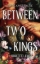 Buchcover und Innenansicht für das Buch: Between Two Kings (Split or Swallow 2)