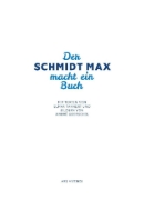 Buchcover und Innenansicht für das Buch: Der Schmidt Max macht ein Buch
