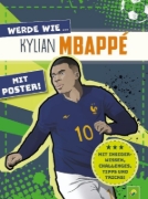 Buchcover und Innenansicht für das Buch: Werde wie ... Kylian Mbappé | Mit Poster