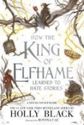 Buchcover und Innenansicht für das Buch: How the King of Elfhame Learned to Hate Stories