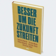 Buchcover und Innenansicht für das Buch: Besser um die Zukunft streiten