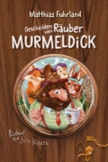 Buchcover und Innenansicht für das Buch: Geschichten vom Räuber Murmeldick
