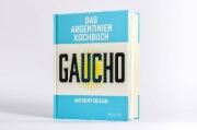 Buchcover und Innenansicht für das Buch: Gaucho - The cookbook. The spirit of Argentina, recipes and stories