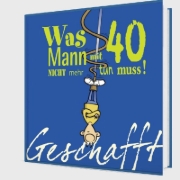 Buchcover und Innenansicht für das Buch: Geschafft! Was Mann mit 40 nicht mehr tun muss!