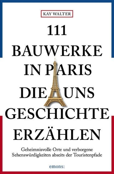 Buchcover und Innenansicht für das Buch: 111 Bauwerke in Paris, die uns Geschichte erzählen