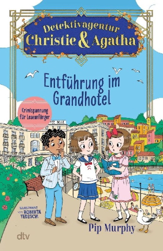 Buchcover und Innenansicht für das Buch: Detektivagentur Christie & Agatha - Entführung im Grandhotel