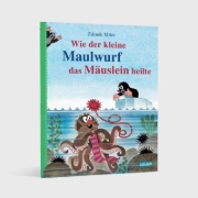 Buchcover und Innenansicht für das Buch: Wie der kleine Maulwurf das Mäuslein heilte