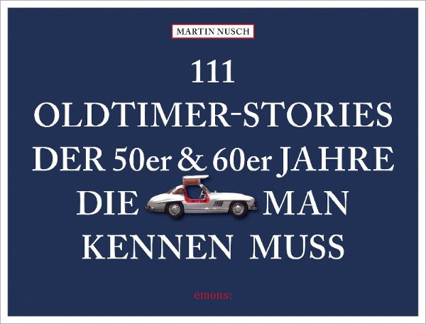 Buchcover und Innenansicht für das Buch: 111 Oldtimer-Stories der 50er und 60er Jahre, die man kennen muss